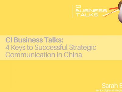 CI Business Talk: 4 Keys to Successfull Strategic Communication in China